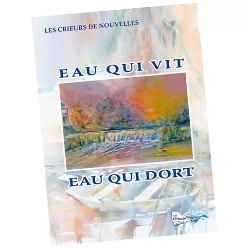 EAU QUI VIT - EAU QUI DORT -  Collectif - BORD DU LOT