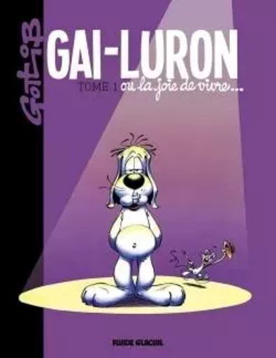 Gai-Luron - Tome 01 - Ou la joie de vivre -  GOTLIB - FLUIDE GLACIAL