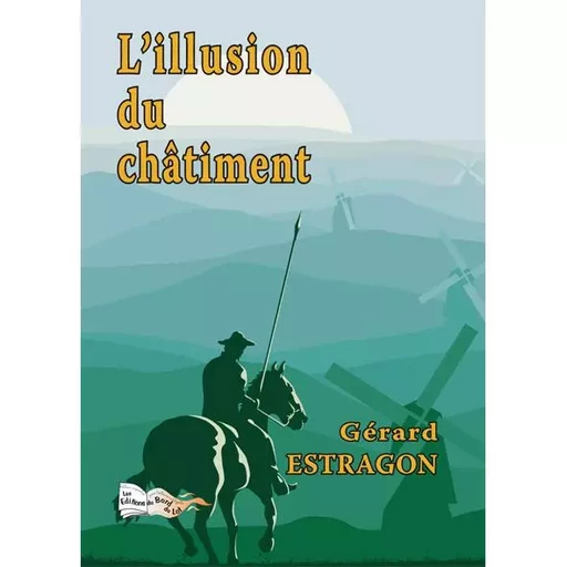 L'ILLUSION DU CHÂTIMENT - Gérard Estragon - BORD DU LOT