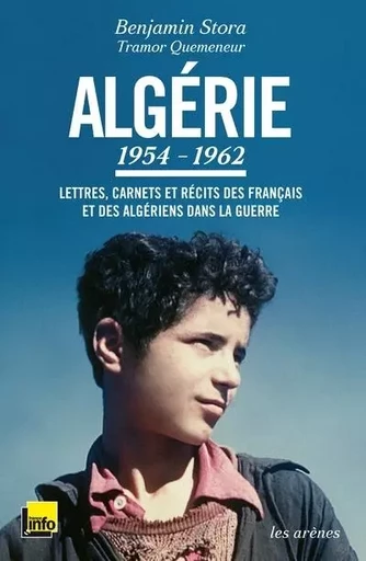 Algérie : 1954-1962 - Lettres, carnets et récits des Français et des Algériens dans la guerre - TEXT - Benjamin Stora - Groupe Margot