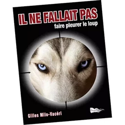 IL NE FALLAIT PAS... faire pleurer le loup