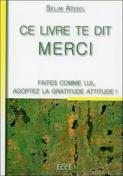 Ce livre te dit Merci - Faites comme lui, adoptez la gratitude attitude !