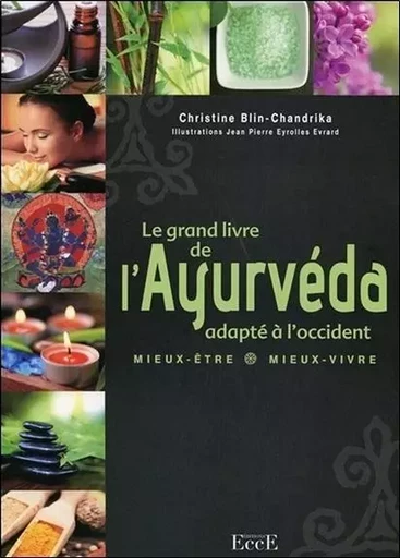 Le grand livre de l'Ayurveda adapté à l'occident - Christine Blin-Chandrika - ECCE (LIVRE) EDITIONS