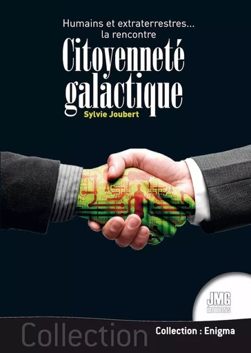 Citoyenneté galactique - Humains et extraterrestres... la rencontre - Sylvie Joubert - JMG EDITIONS