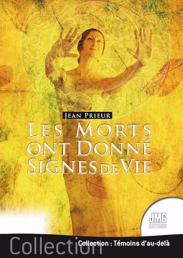 Les morts ont donné signes de vie - Jean Prieur - JMG EDITIONS