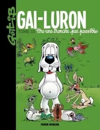 Gai-Luron - Tome 10 - Tire une tronche pas possible -  GOTLIB - FLUIDE GLACIAL