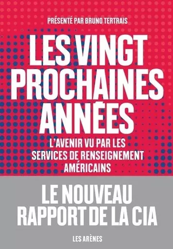 Les Vingt prochaines années - L'avenir vu par les services de renseignement américains -  Collectif - Groupe Margot