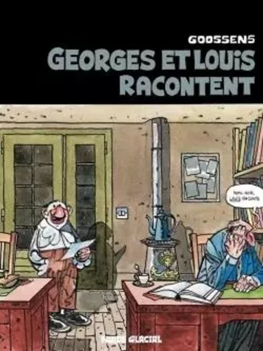 Georges et Louis romanciers - Tome 01 - Georges et Louis racontent - Daniel Goossens - FLUIDE GLACIAL