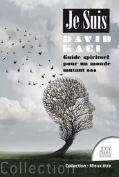 Je suis - Guide spirituel pour un monde mutant...