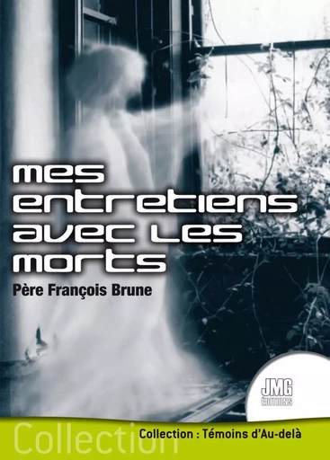 Mes entretiens avec les morts - François Brune - JMG EDITIONS