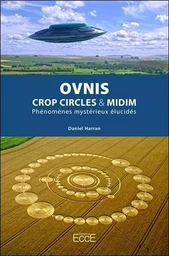 Ovnis - Crop circles & Midim - Phénomènes mystérieux élucidés