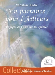 En partance pour l'Ailleurs - Voyages de l'âme sur les sphères