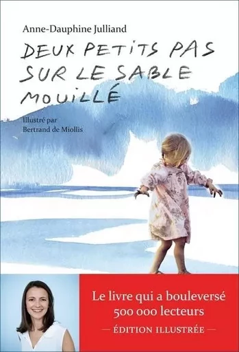 Deux petits pas sur le sable mouillé (édition illustrée) - Anne-Dauphine Julliand - Groupe Margot