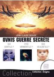 Ovnis guerre secrète - Qui sont-ils ? D'où viennent-ils ? Que veulent-ils ?