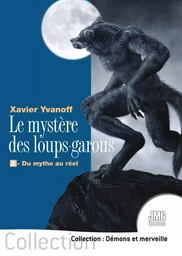 Le mystère des loups-garous - 2. Du mythe au réel