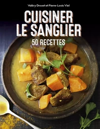 Cuisiner le sanglier - 50 recettes