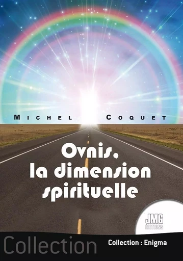 Ovnis, la dimension spirituelle - Michel Coquet - JMG EDITIONS