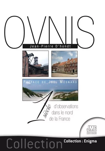 Ovnis - 1 siècle d'observations dans le nord de la France - Jean-Pierre d'Hondt - JMG EDITIONS