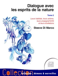 Dialogue avec les esprits de la nature T2 - Leurs habitats, leurs actions...