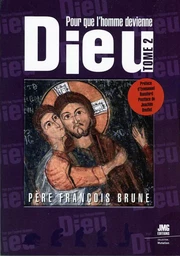 Pour que l'Homme devienne Dieu Tome 2