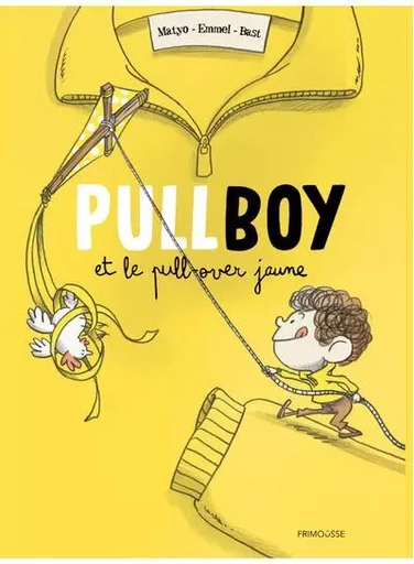 Pullboy et le pull-over jaune -  Emmel,  Matyo - Frimousse