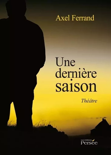 Une dernière saison - Axel Ferrand - PERSEE