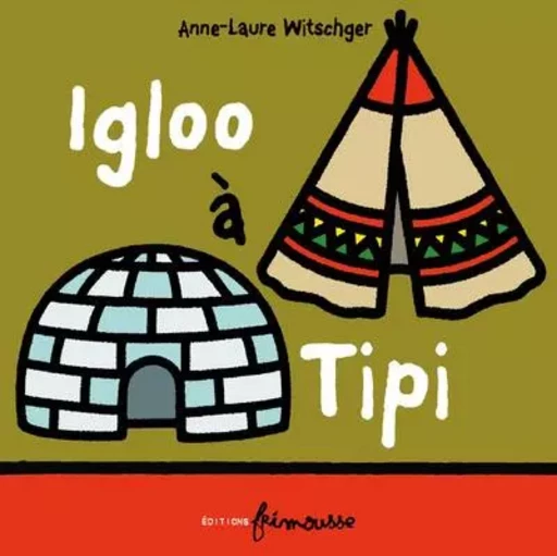 Igloo à Tipi - Anne-Laure Witschger - Frimousse