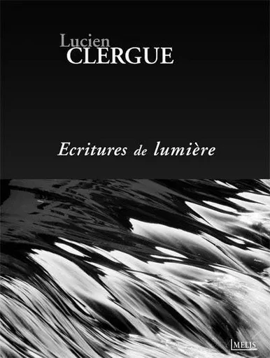 ECRITURES DE LUMIERE - Lucien Clergue - MELIS