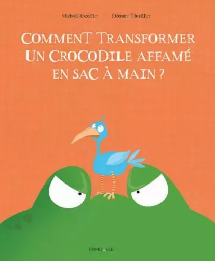 Comment transformer un crocodile affamé en sac à main ? - Michaël Escoffier - Frimousse