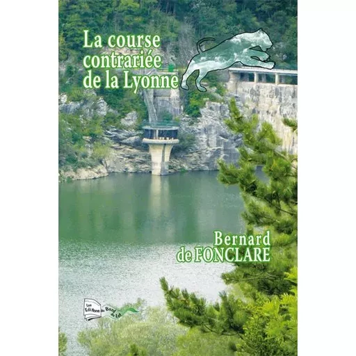 LA COURSE CONTRARIÉE DE LA LYONNE - Bernard de Fonclare - BORD DU LOT