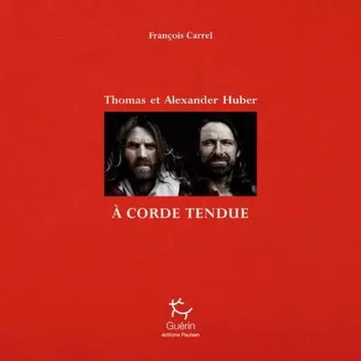 A corde tendue - Thomas et Alexander Huber - François Carrel - PAULSEN