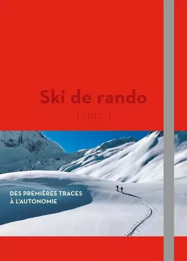 Ski de rando - Des premières traces à l'autonomie - Tome 1 - Olivier Moret, Philippe Descamps, Guillaume Blanc - PAULSEN