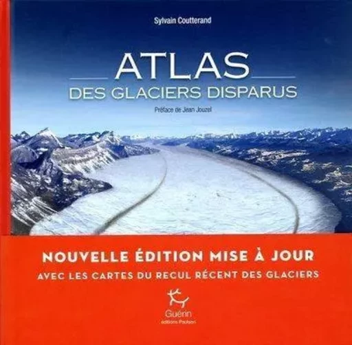 Atlas des glaciers disparus - Sylvain Coutterand - PAULSEN