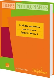 CHASSE AUX INDICES CYCLE 3-NIVEAU 1-45 FICHES PHOTOCOPIABLES+CORRIGES