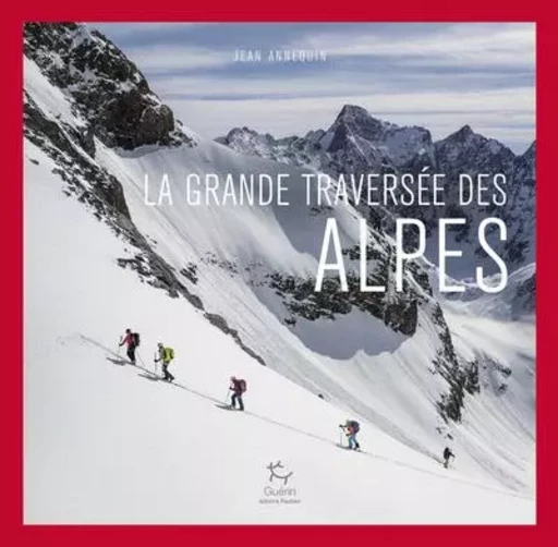 La Grande Traversée des Alpes - Jean Annequin - PAULSEN