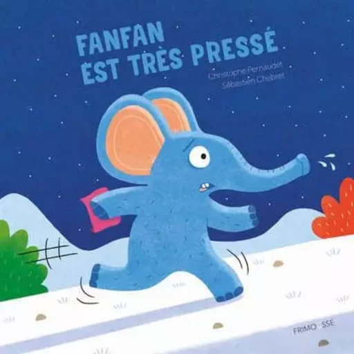 Fanfan est très pressé - Christophe Pernaudet - Frimousse