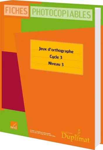 JEUX D'ORTHOGRAPHE - CYCLE 3 - NIVEAU 3 -  Collectif - EDIT SED