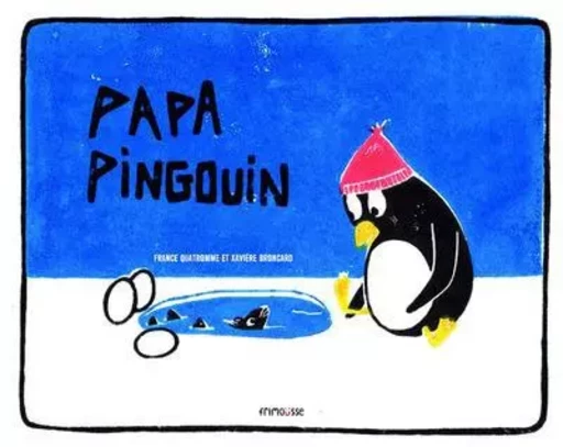 Papa pingouin - France Quatromme - Frimousse