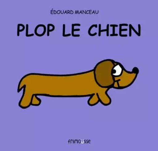 Plop le chien - Édouard Manceau - Frimousse