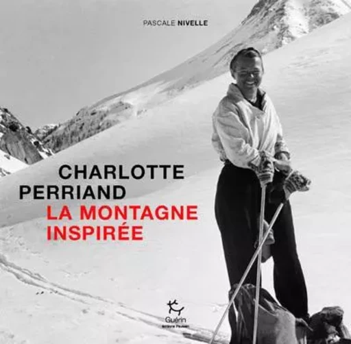 Charlotte Perriand, la montagne inspirée - Pascale Nivelle - PAULSEN