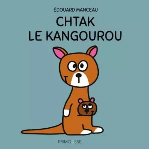 Chtak le kangourou - Édouard Manceau - Frimousse