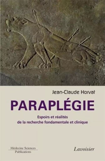 Paraplégie. Espoirs et réalités de la recherche fondamentale et clinique - Jean-Claude HORVAT - MEDECINE SCIENC