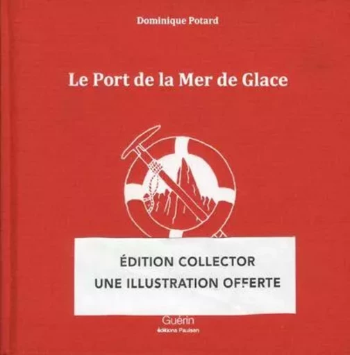 Le Port de la Mer de Glace -collector- - Dominique Potard - PAULSEN