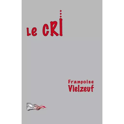 LE CRI -  VIELZEUF FRANÇOISE - BORD DU LOT