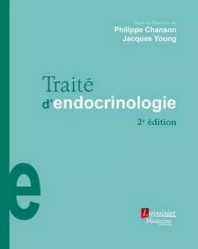 Traité d'endocrinologie (2° Éd.) - Jacques YOUNG, Philippe Chanson - MEDECINE SCIENC