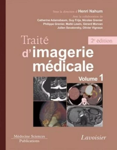 Traité d'imagerie médicale. Volume 1 (2° Éd.) - Guy FRIJA, Catherine ADAMSBAUM, Henri NAHUM - MEDECINE SCIENC