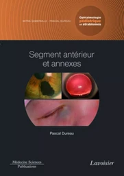 Segment antérieur et annexes. Volume 2 - Coffret Ophtalmologie pédiatrique et strabismes