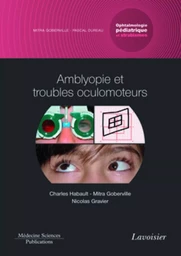 Amblyopie et troubles oculomoteurs. Volume 4 - coffret Ophtalmologie pédiatrique et strabismes