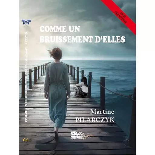 COMME UN BRUISSEMENT D'ELLES - MARTINE PILARCZYK - BORD DU LOT