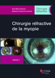 Chirurgie réfractive de la myopie - Volume 1 (Chirurgie réfractive)